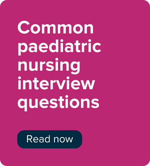 Common paediatric nursing interview questions 
