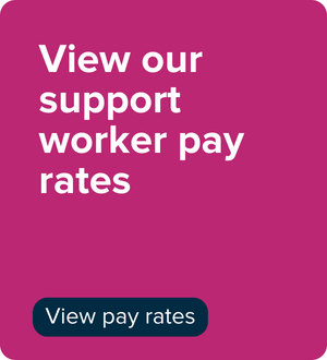 View our support worker pay rates